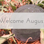Welcome August!